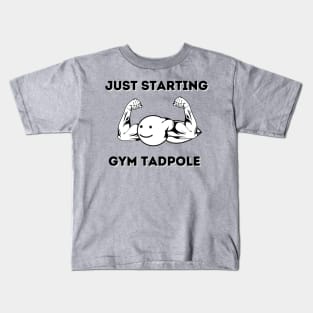 Gym Tadpole just starting Kids T-Shirt